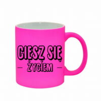 Kubek fluorescencyjny CIESZ SIĘ ŻYCIEM różowy
