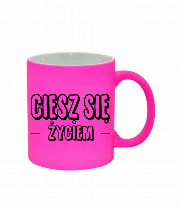 Kubek fluorescencyjny CIESZ SIĘ ŻYCIEM różowy