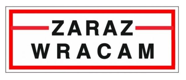 Tabliczka mała ZARAZ WRACAM